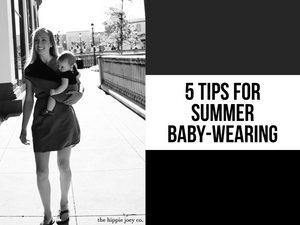 Simple Summertime Baby Wearing- The Joey- The Hippie Joey Co.