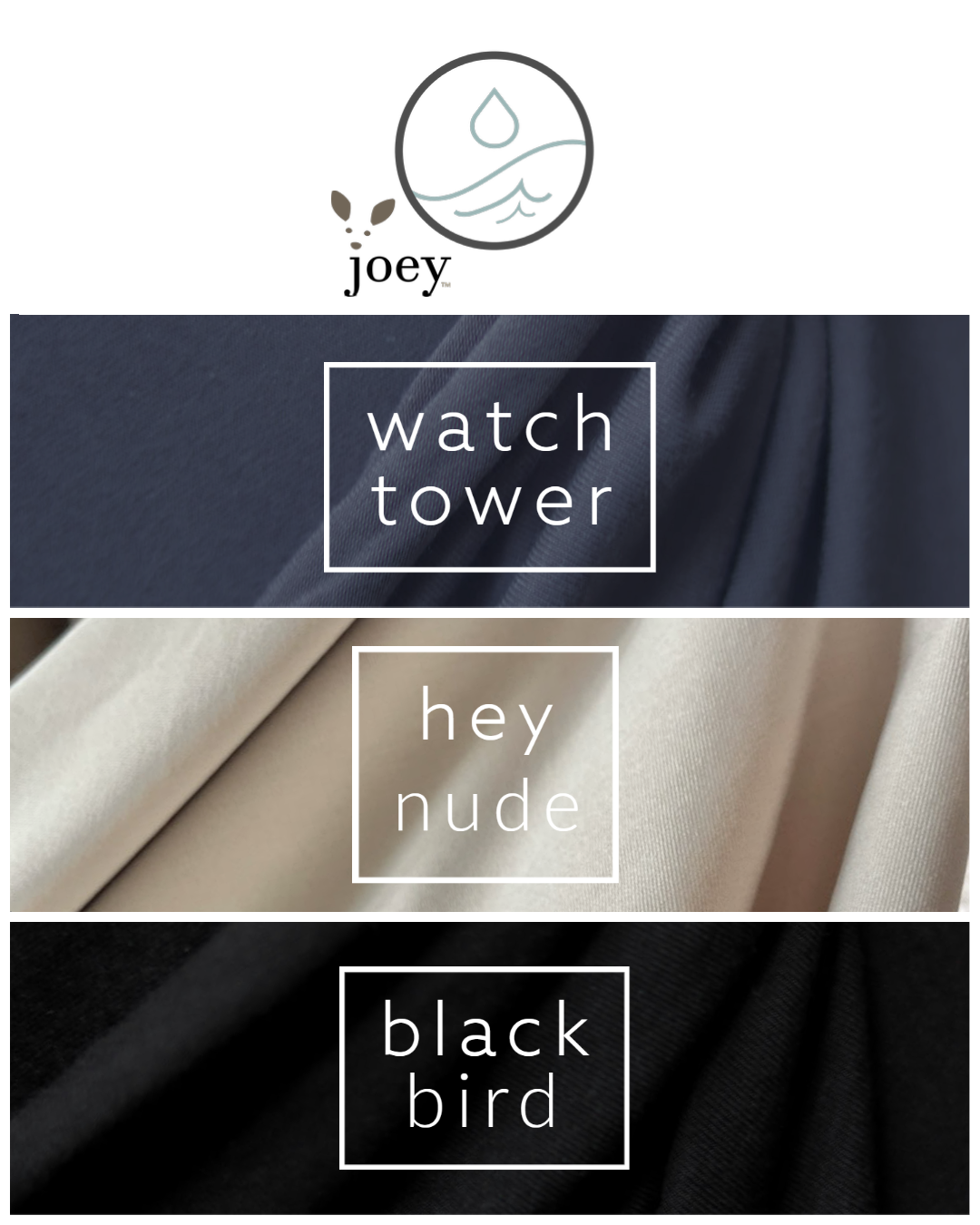 3 Color swatches for Joey WATER. WatchTower Gray, HeyNude, & BlackBird. Eco friendly swim fabric- babywearing scarf assistant.